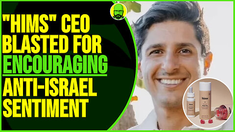 HIMS CEO BLASTED FOR ENCOURAGING ANTI-ISRAEL SENTIMENT