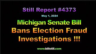 Michigan Senate Bill Bans Election Fraud Investigations !!!, 4373