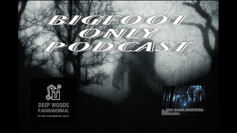 Paranormal podcasting. Bigfoot Only podcast. We're talking Bigfoot expeditions.
