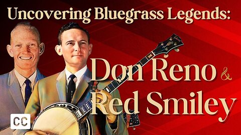 Iconic Bluegrass Duo: The Lives and Legacies of Don Reno and Red Smiley