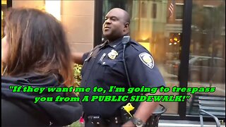 "If they want me to, I'm going to trespass you from A PUBLIC SIDEWALK!"