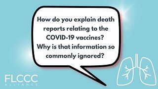 How do you explain death reports relating to the COVID-19 vaccines? Why is that information so commonly ignored?