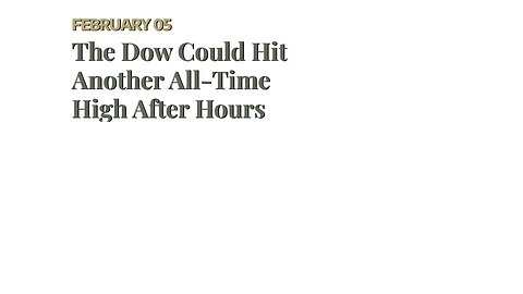 The Dow Could Hit Another All-Time High After Hours