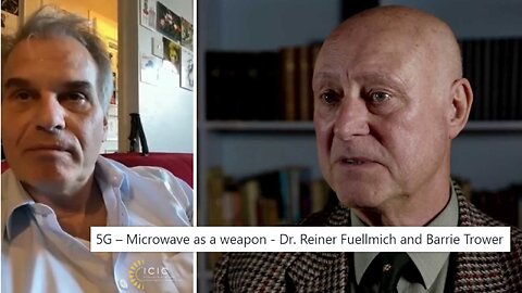 5G – Microwave as a weapon - Dr. Reiner Fuellmich and Barrie Trower