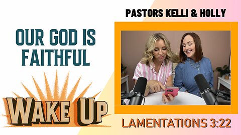 WakeUp Daily Devotional | Our God Is Faithful | Lamentations 3:22