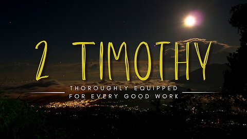 2 Timothy: Thoroughly Equipped for Every Good Work