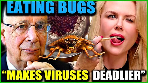 WEF Insider: Bug Eating Agenda Makes Humans Susceptible to Engineered Viruses
