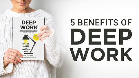 Maximize Your Success with Deep Work: 5 Shocking Benefits