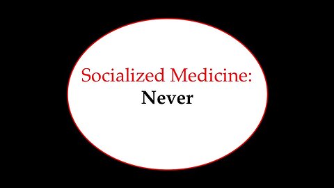 Socialized Medicine: Never