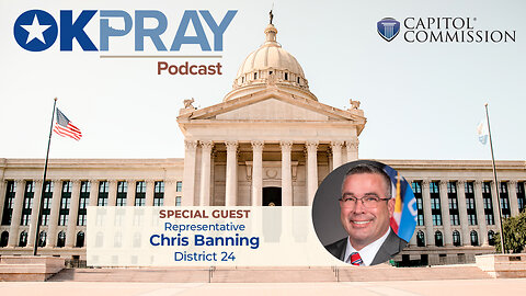 OKPray Podcast - Episode 5 - Representative Chris Banning