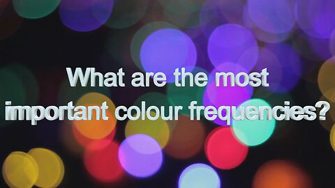 What are the most important colour frequencies?