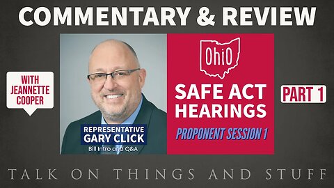 Ohio SAFE Act hearings - Commentary: Rep Click Intro - Part 1/2