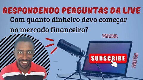 COM QUANTO DINHEIRO DEVO COMEÇAR NO MERCADO FINANCEIRO?