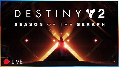 LIVE: Season of the Seraph Playthrough | Part 2 | Destiny 2