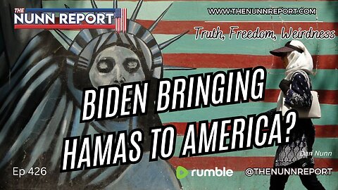 Ep 426 Biden Bringing Hamas to America? | Biden Stagflation! | The Nunn Report w/ Dan Nunn