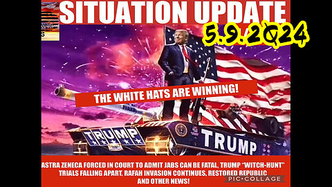 Situation Update 5-9-2Q24 ~ Q Drop + Trump u.s Military - White Hats Intel ~ SG Anon Intel