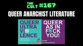 The Cult #167: Queer Ultraviolence - Queer Anarchist literature informing today's woke activists