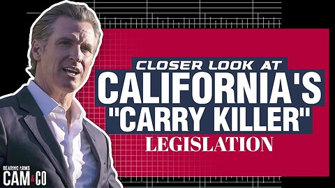 A Closer Look at California's "Carry Killer" Legislation
