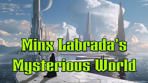 Minx Labrada's Mysterious World - EP30 - Ancient Alien Invasion
