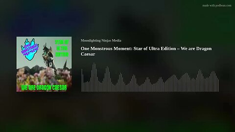 One Monstrous Moment: Star of Ultra Edition – We are Dragon Caesar