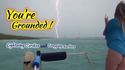 SDA133 You're Grounded! Lightning Strikes and Dragging Anchors