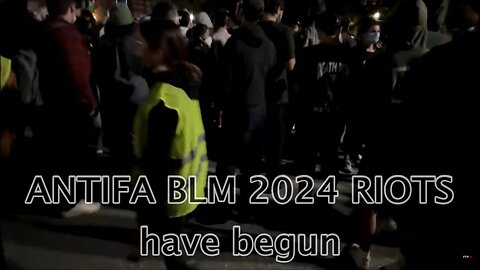 ANTIFA BLM 2024 RIOTS have begun