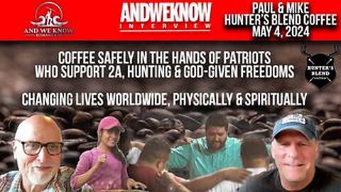 5.4.24- LT w/Paul & Mike from Hunter’s Blend Coffee. Pro Second Amendment, Lovers of God & USA