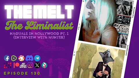 The Melt Episode 130- The Liminalist | Naguals in Hollywood Pt. 1 (Interview w/Hunter)