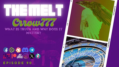 The Melt Episode 90- Crrow777- What Is Truth And Why Does It Matter?