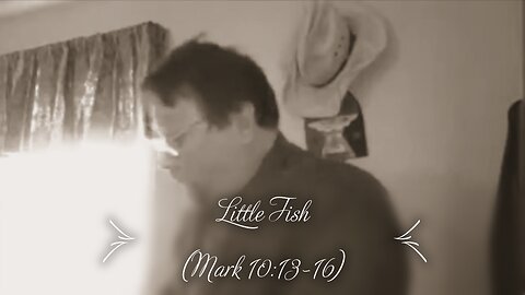 Little Fish (Mark 10:13-16)