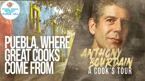 Puebla, Where the Cooks Are From (Mexico) Season 1 Episode 16 of A Cook's Tour