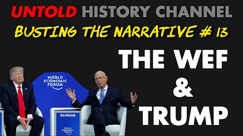 Busting The Narrative Episode 13 | World Economic Forum & Trump