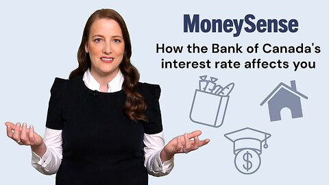 How the bank of Canada's interest rate affects you.