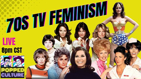 Feminism in 1970s Television - LIVE Popped Culture