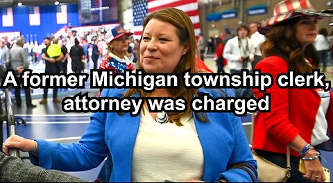 A former Michigan township clerk, attorney was charged