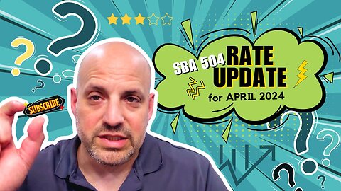 SBA 504 Rate Update for April 2024