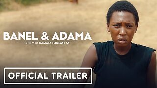 Banel & Adama - Official U.S. Trailer