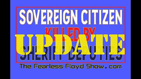 UPDATE: SOVEREIGN CITIZEN KILLED BY DEPUTIES