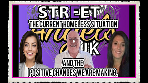 THE CURRENT HOMELESS SITUATION THE POSITIVE CHANGES WE ARE MAKING WITH CHARLIE WARD, ANTHEA DREW