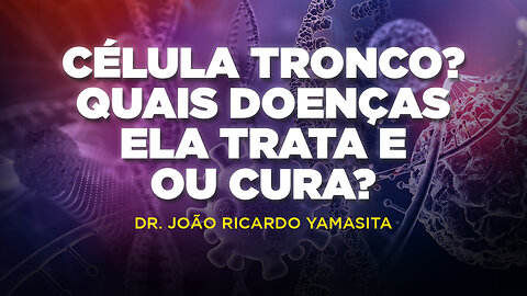 CÉLUL TRONCO: QUAIS DOENÇAS ELA TRATA OU CURA? | DR. JOÃO RICARDO YAMASITA - FERNANDO BETETI