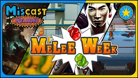 The Miscast Reloaded: Melee Week Highlights