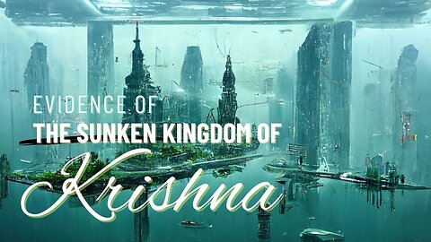 Definitive Evidence of the Sensational Sunken Kingdom of Krishna