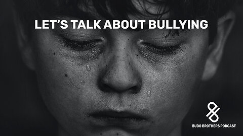 Let's Talk About Bullying [ Budo Brothers Podcast ]