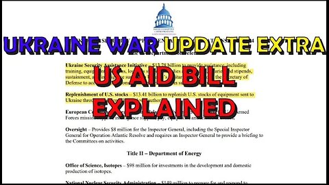 Ukraine War Upd. EXTRA (20240425): US Aid Bill Explained.