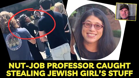 Nut Job Professor caught stealing Jewish girl’s stuff