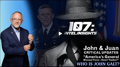 John Michael Chambers W/ 107, America’s General Michael Flynn – Hero? Traitor? TY JGANON, SGANON