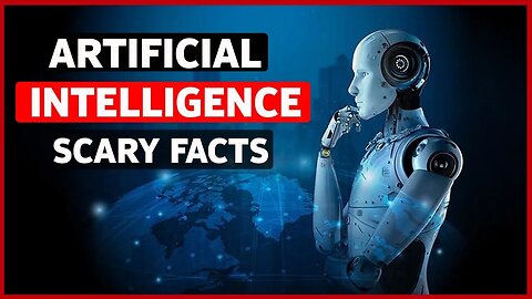 TOP 10 SCARY FACTS ABOUT ARTIFICIAL INTELLIGENCE