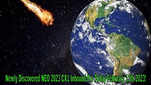 Newly Discovered NEO 2023 CX1 Inbound For Today February 13th 2023!