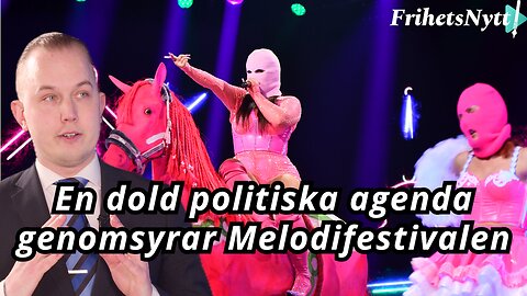 Nyhetsanalysen - Dold politisk agenda på Melodifestivalen