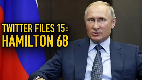 Twitter Files 15: Hamilton 68 Creates Fake Russian Threat